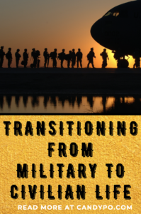 Transitioning From Military To Civilian Life on Candypolooza, #militarylife #militaryretirement , candypo.com, army wife