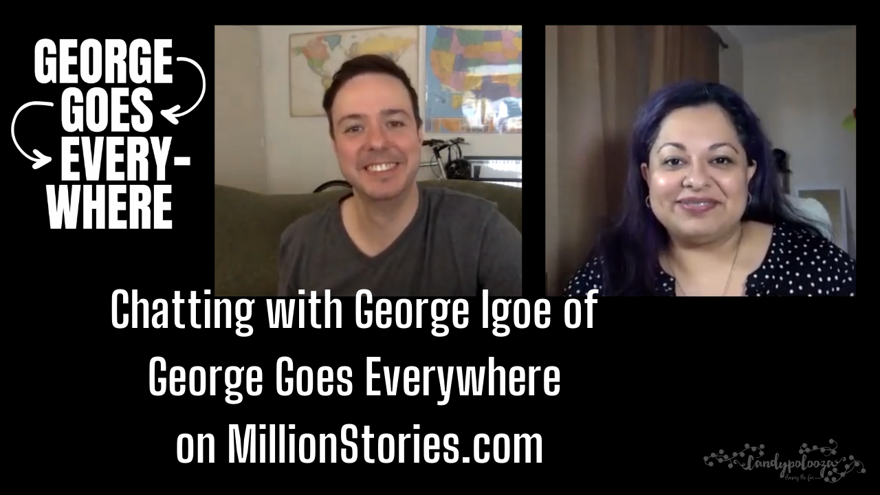 Chatting with George Igoe of George Goes Everywhere on MillionStories.com on candypo.com