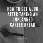 How To Get a Job After Taking an Unplanned Career Break on candypo.com