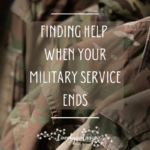 Finding Help When Your Military Service Ends on candypo.com lifestyle military life parenting