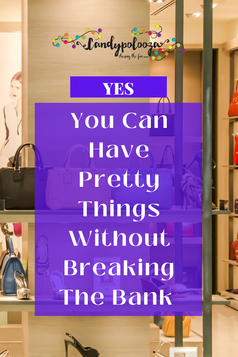 Yes, You Can Have Pretty Things Without Breaking The Bank on candypo.com lifestyle fashion fun